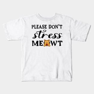 Please don't stress MEOWT Kids T-Shirt